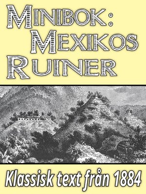 cover image of Minibok: Skildring av Mexikos ruinstäder år 1884